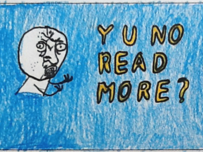 Y U NO Read More?
