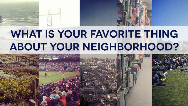 What is your favorite thing about your neighborhood?